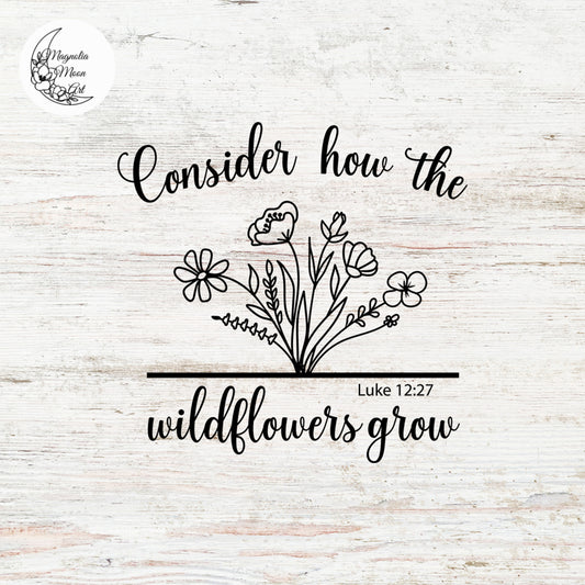 Consider How The Wildflowers Grow SVG