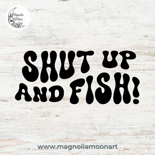 Shut Up and Fish